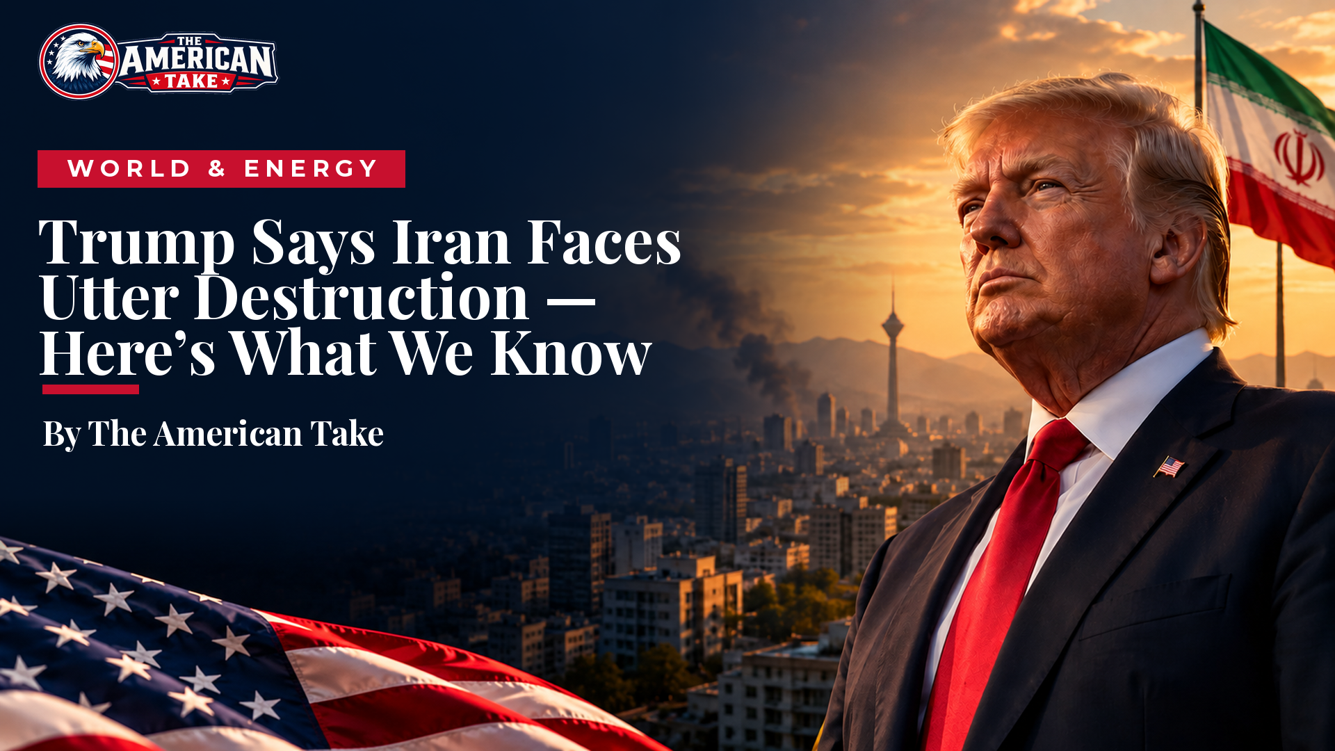 President Donald Trump faces a burning map of Iran in a cinematic scene, with The American Take branding and an American flag in the foreground.